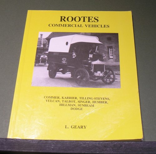 Rootes Commercial Vehicles: Commer, Karrier, Tilling-Stevens, Vulcan, Talbot, Singer, Humber, Hillman, Sunbeam and Dodge